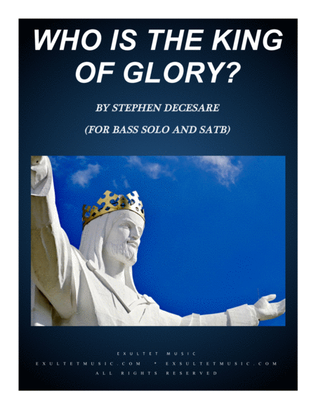 Book cover for Who Is The King Of Glory? (for Bass Solo & SATB)