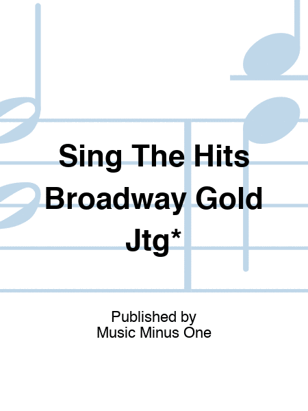 Sing The Hits Broadway Gold Jtg*