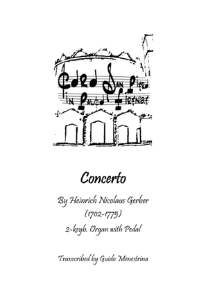 Heinrich Nicolaus Gerber - (Organ) Concerto (à 2 clav & ped)
