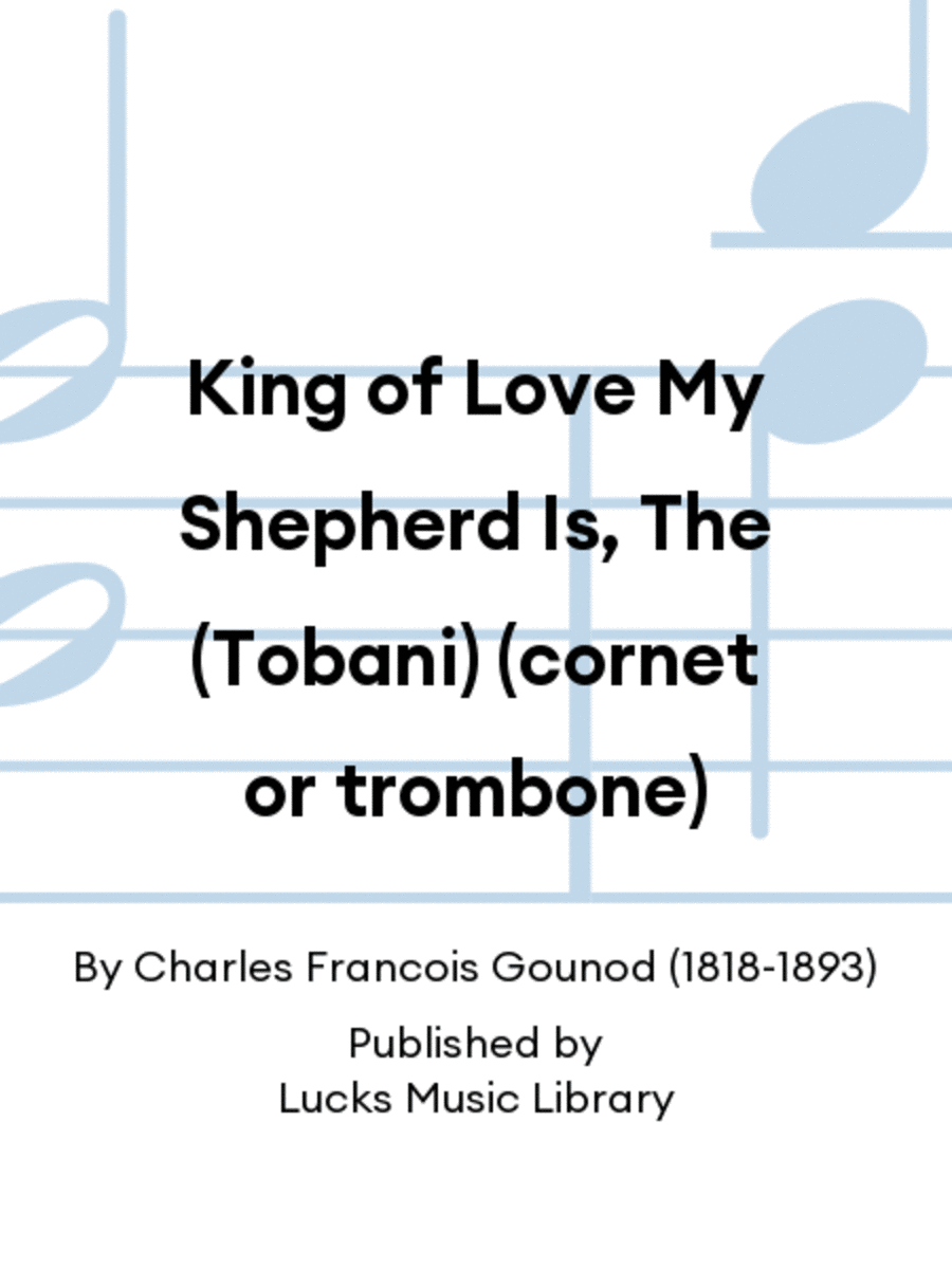 King of Love My Shepherd Is, The (Tobani) (cornet or trombone)
