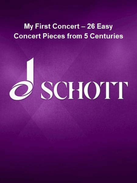 My First Concert – 26 Easy Concert Pieces from 5 Centuries