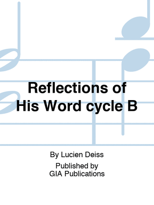 Reflections of His Word - Cycle B
