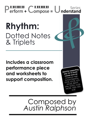 Rhythm: Dotted Notes & Triplets educational pack - Perform Compose Understand PCU Series