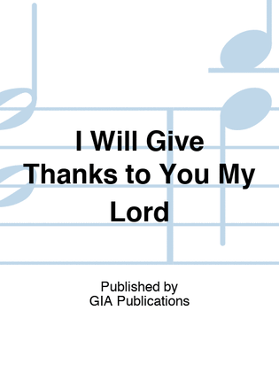 Book cover for I Will Give Thanks to You My Lord