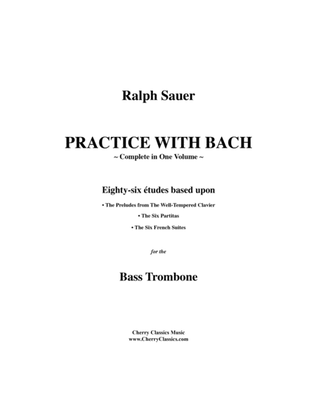 Book cover for Practice With Bach for the Bass Trombone Volumes 1, 2 and 3-complete