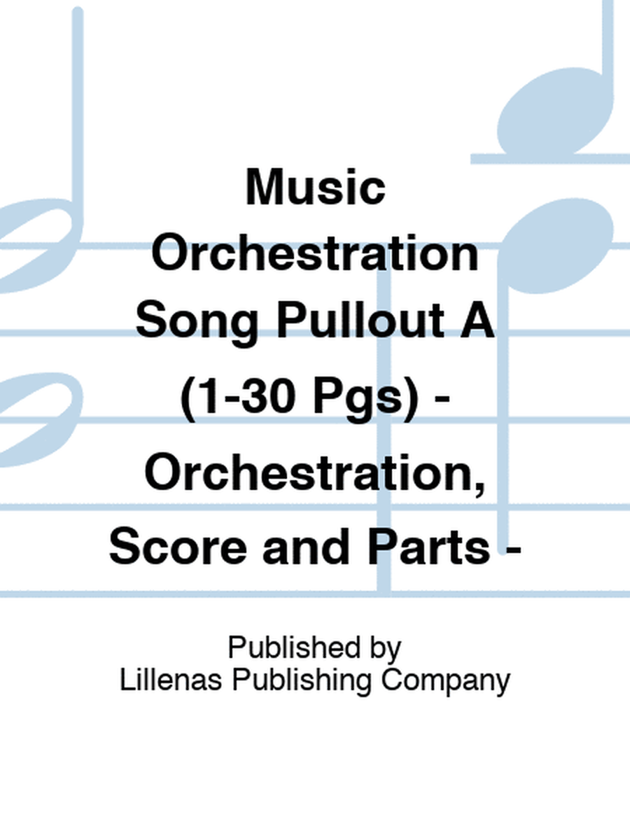 Music Orchestration Song Pullout A (1-30 Pgs) - Orchestration, Score and Parts -