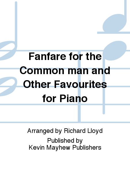 Fanfare for the Common man and Other Favourites for Piano