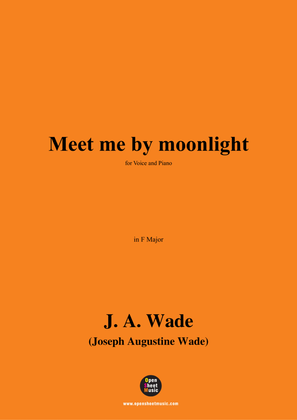 Book cover for J. A. Wade-Meet me by moonlight,in F Major