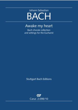 Awake my heart. Bach Chorale Collection and settings for the Eucharist
