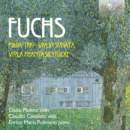 Robert Fuchs: Piano Trio - Violin Sonata - Viola Phantasiestuecke