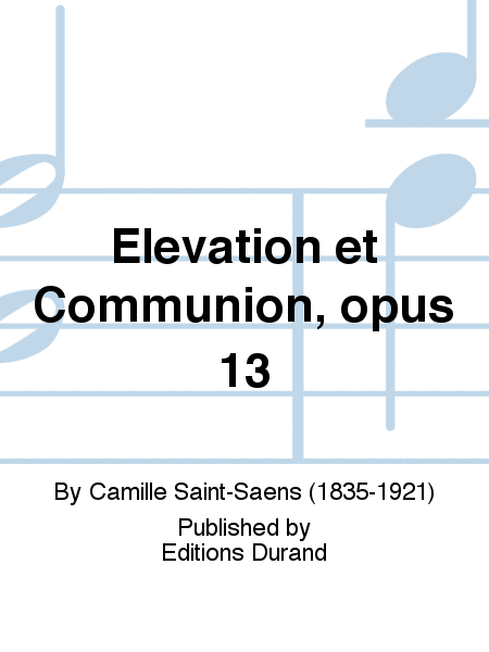 Elevation et Communion, opus 13
