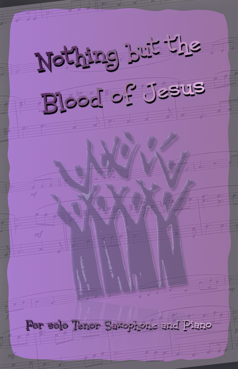 Nothing But the Blood of Jesus, Gospel Hymn for Tenor Saxophone and Piano