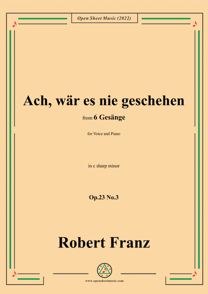 Franz-Ach,war es nie geschehen,in c sharp minor,Op.23 No.3,for Voice and Piano image number null