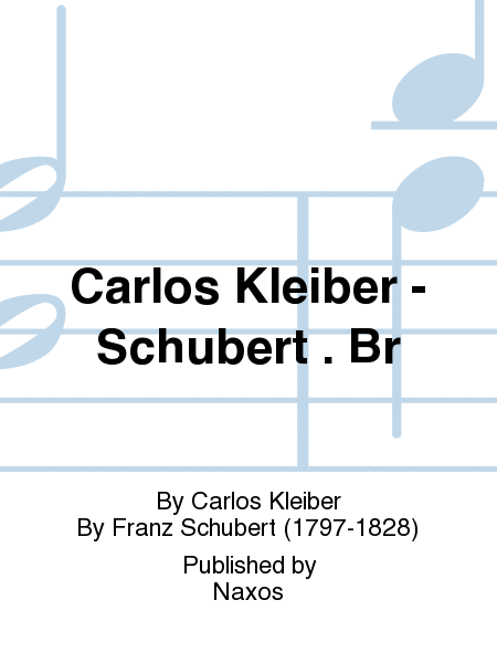 Carlos Kleiber - Schubert . Br