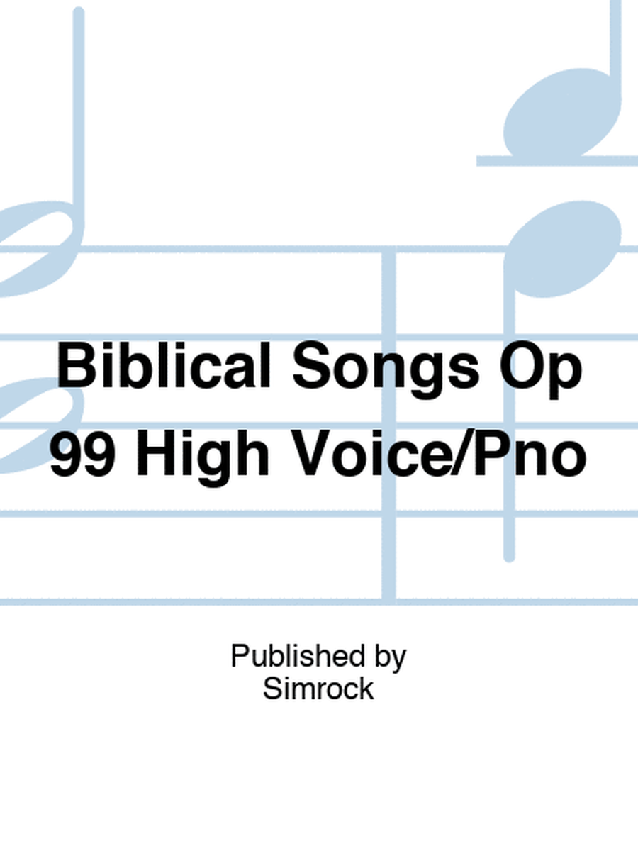 Biblical Songs Op 99 High Voice/Pno