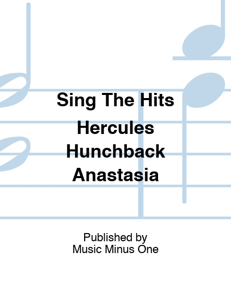 Sing The Hits Hercules Hunchback Anastasia