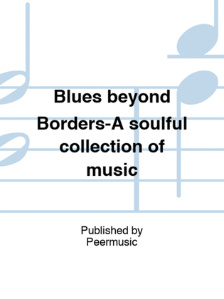 Blues beyond Borders-A soulful collection of music