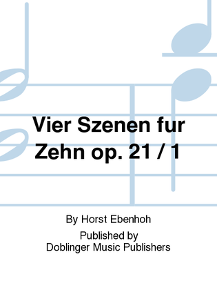 Book cover for Vier Szenen fur Zehn op. 21 / 1
