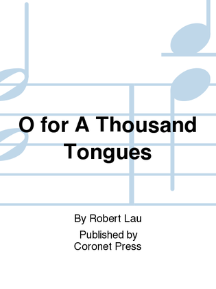 O for A Thousand Tongues