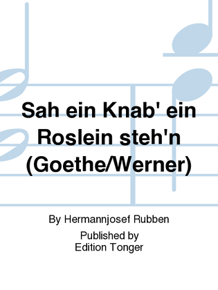 Sah ein Knab' ein Roslein steh'n (Goethe/Werner)