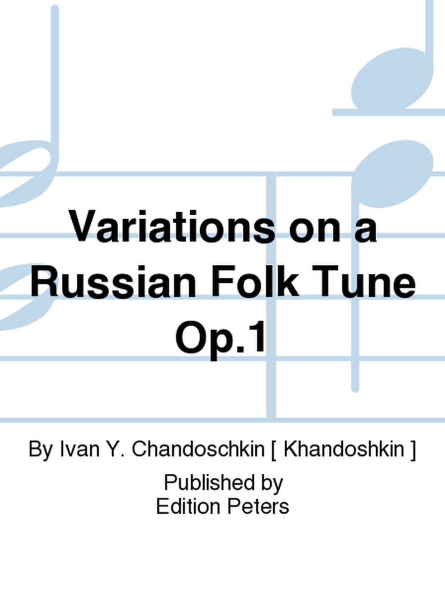 Variations on a Russian Folk Tune Op. 1