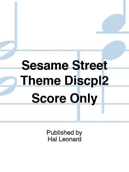 Sesame Street Theme Discpl2 Score Only