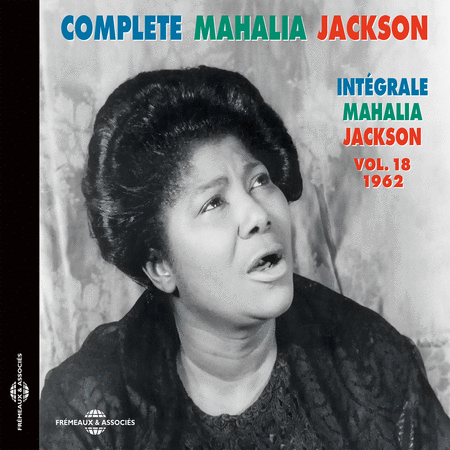 Complete Mahalia Jackson, Vol. 18 - 1962