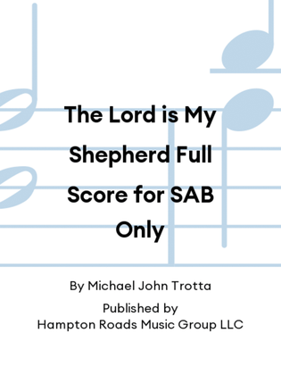 The Lord is My Shepherd Full Score for SAB Only