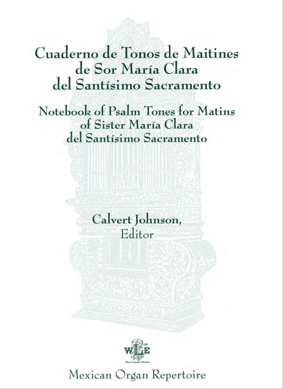 Cuaderno de Tonos de Maitines de Sor Maria Clara del Santisimo Sacramento [Notebook of Psalm Tones for Matins of Sister Maria Clara del Santisimo Sacramento]