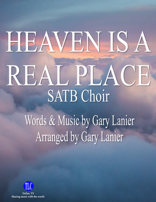 HEAVEN IS A REAL PLACE for SATB Choir & Piano (Includes Score & Parts)