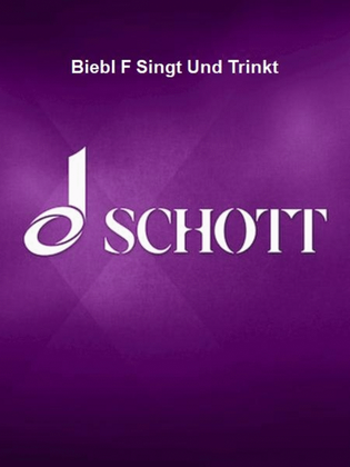 Biebl F Singt Und Trinkt