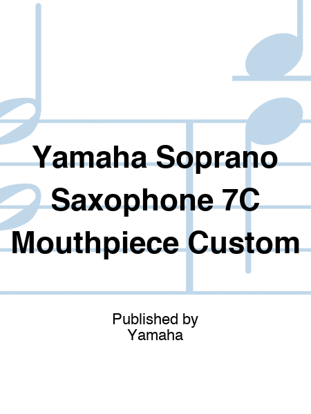 Yamaha Soprano Saxophone 7C Mouthpiece Custom