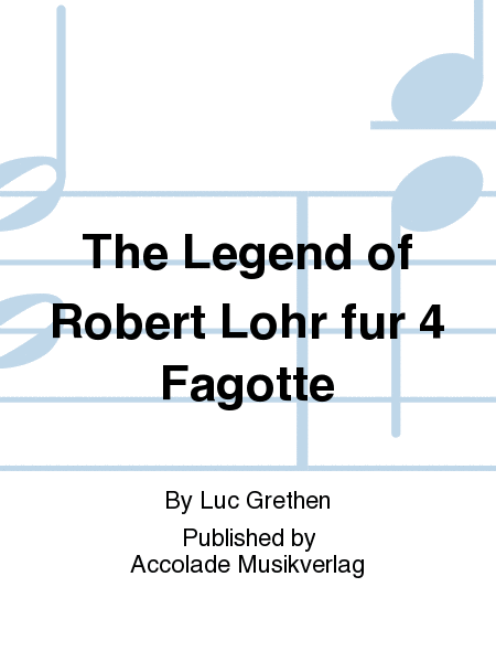 The Legend of Robert Lohr fur 4 Fagotte