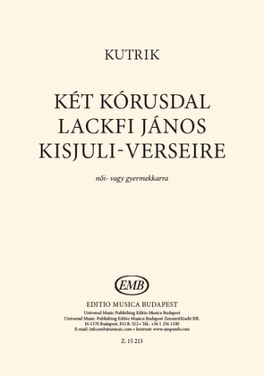 Two choir songs on János Lackfi's Kisjuli poems
