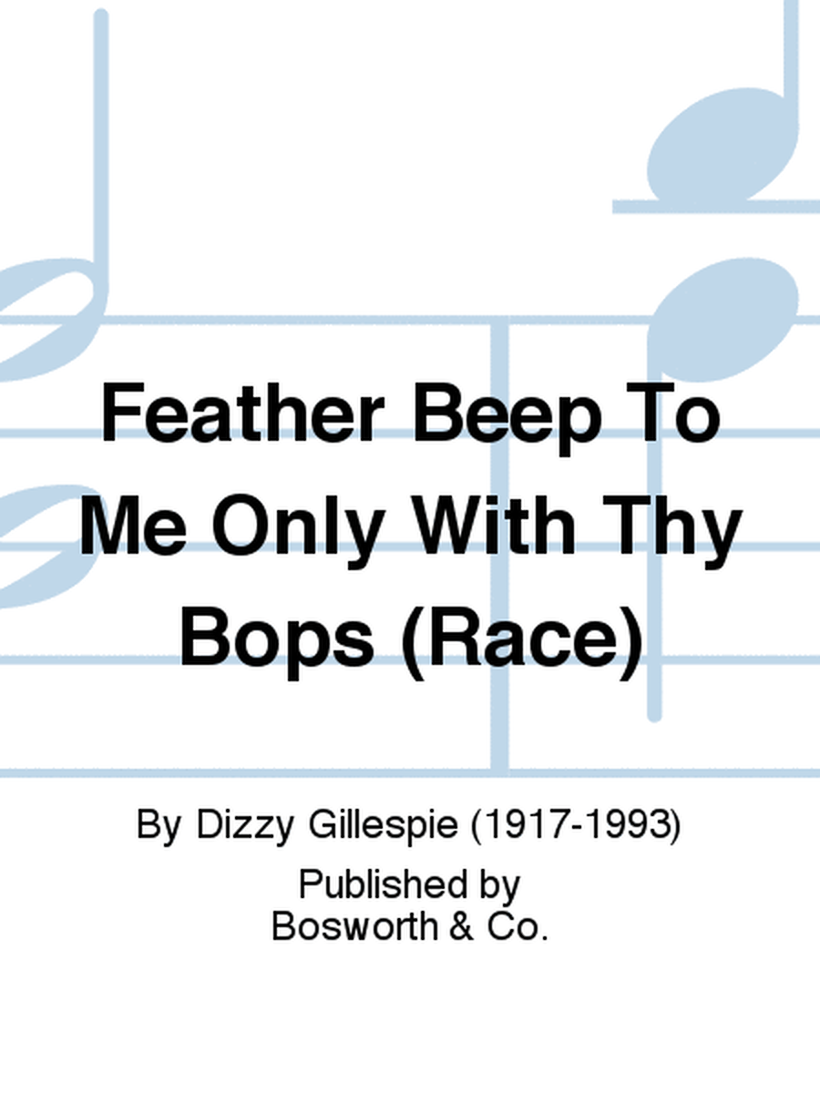 Feather Beep To Me Only With Thy Bops (Race)