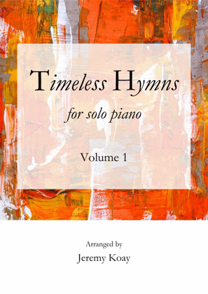 Timeless Hymns for Solo Piano (Volume 1)