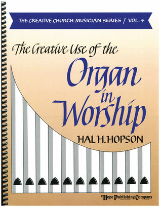 Book cover for Creative Use of the Organ in Worship, The (Vol. 4)