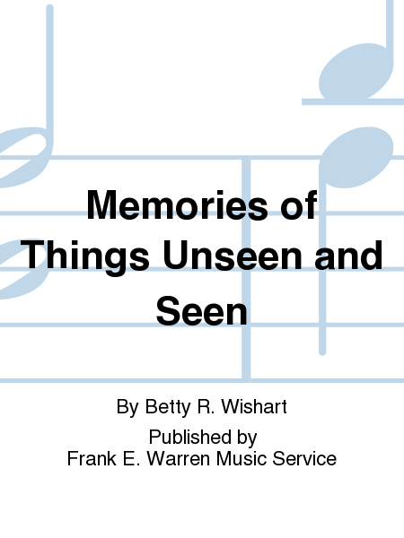 Memories of Things Unseen and Seen