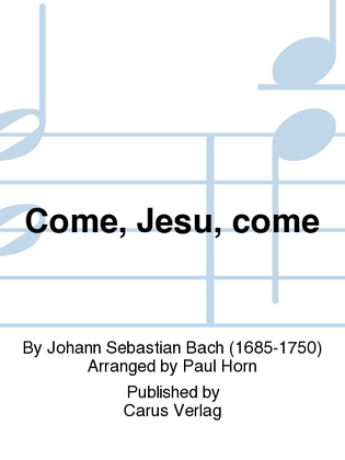 Come, Jesu, come (Komm, Jesu, komm)