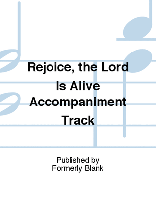 Rejoice, the Lord Is Alive Accompaniment Track