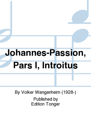 Johannes-Passion, Pars I, Introitus