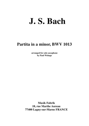 Book cover for J. S. Bach: Partita in A minor, BWV 1013, arranged for solo saxophone by Paul Wehage