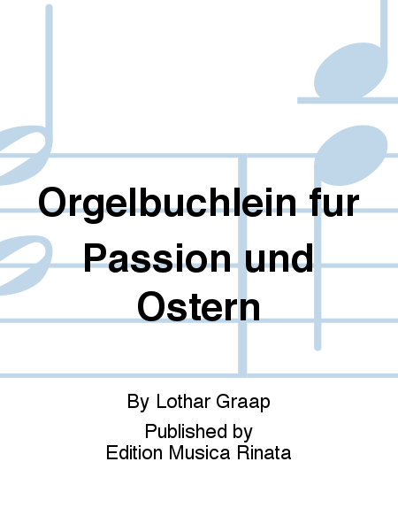 Orgelbuchlein fur Passion und Ostern
