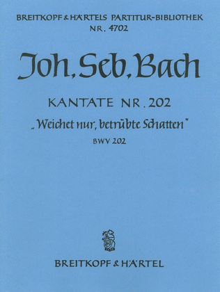 Book cover for Cantata BWV 202 "Weichet nur, betruebte Schatten"