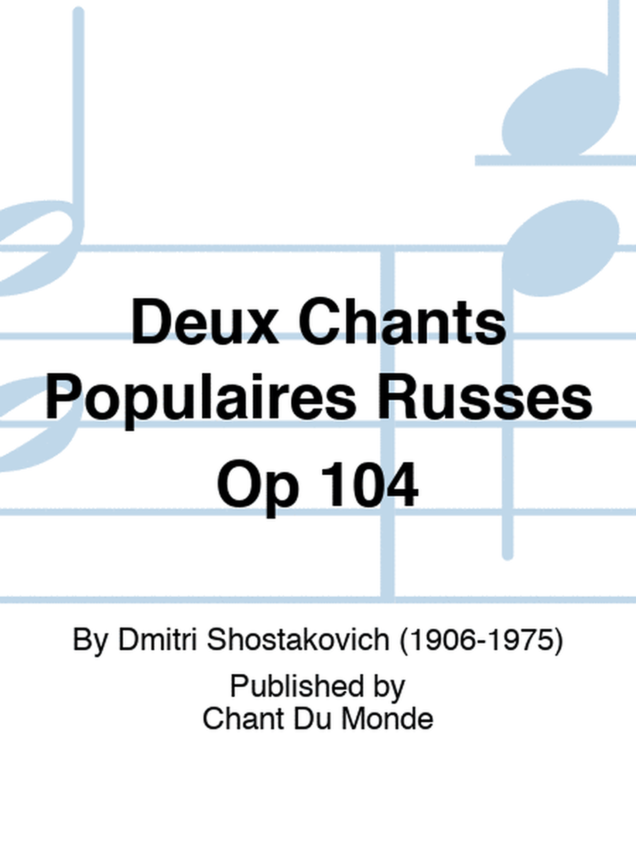 Deux Chants Populaires Russes Op 104