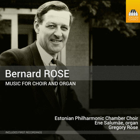 Bernard Rose: Music for Choir & Organ