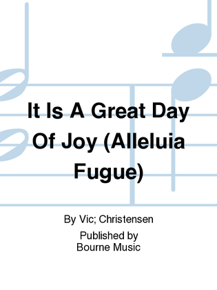 It Is A Great Day Of Joy (Alleluia Fugue)