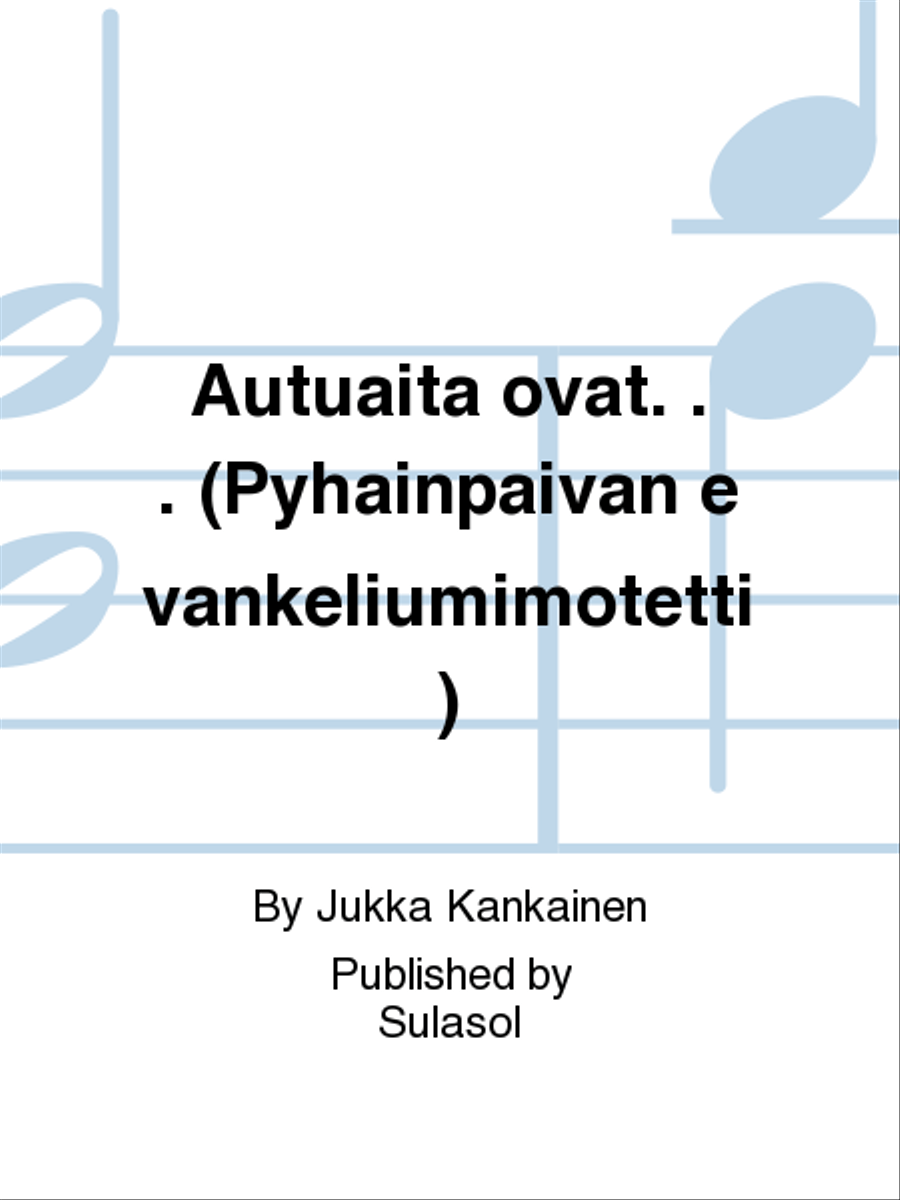 Autuaita ovat… (Pyhäinpäivän evankeliumimotetti) 4-Part scores gallery preview page 1