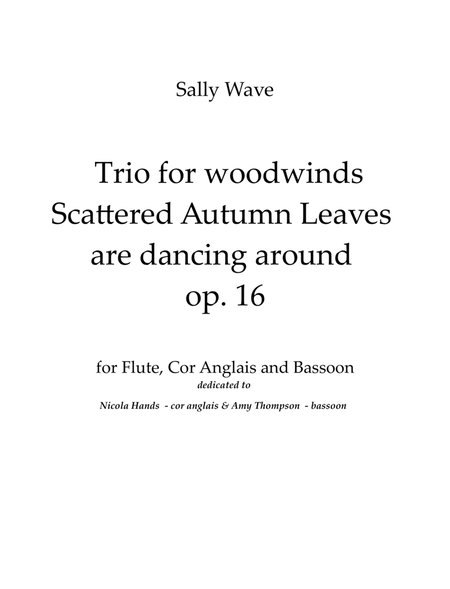 Scattered Autumn Leaves are dancing around op. 16 for woodwind trio flute, cor anglais, bassoon