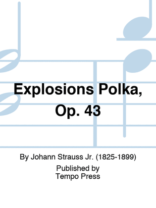 Explosions Polka, Op. 43